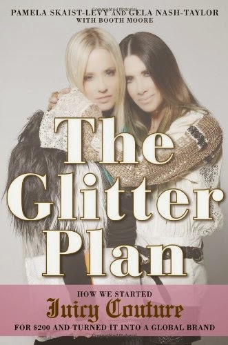 The Glitter Plan, Juicy Couture, Pamela Skaist-Levy, Gela Nash-Taylor, Booth Moore