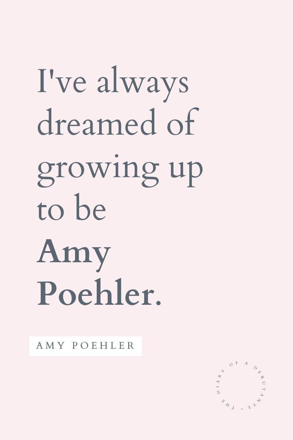 Amy Poehler quote curated as part of a collection of inspirational quotes for encouragement for women by blogger Stephanie Ziajka on Diary of a Debutante