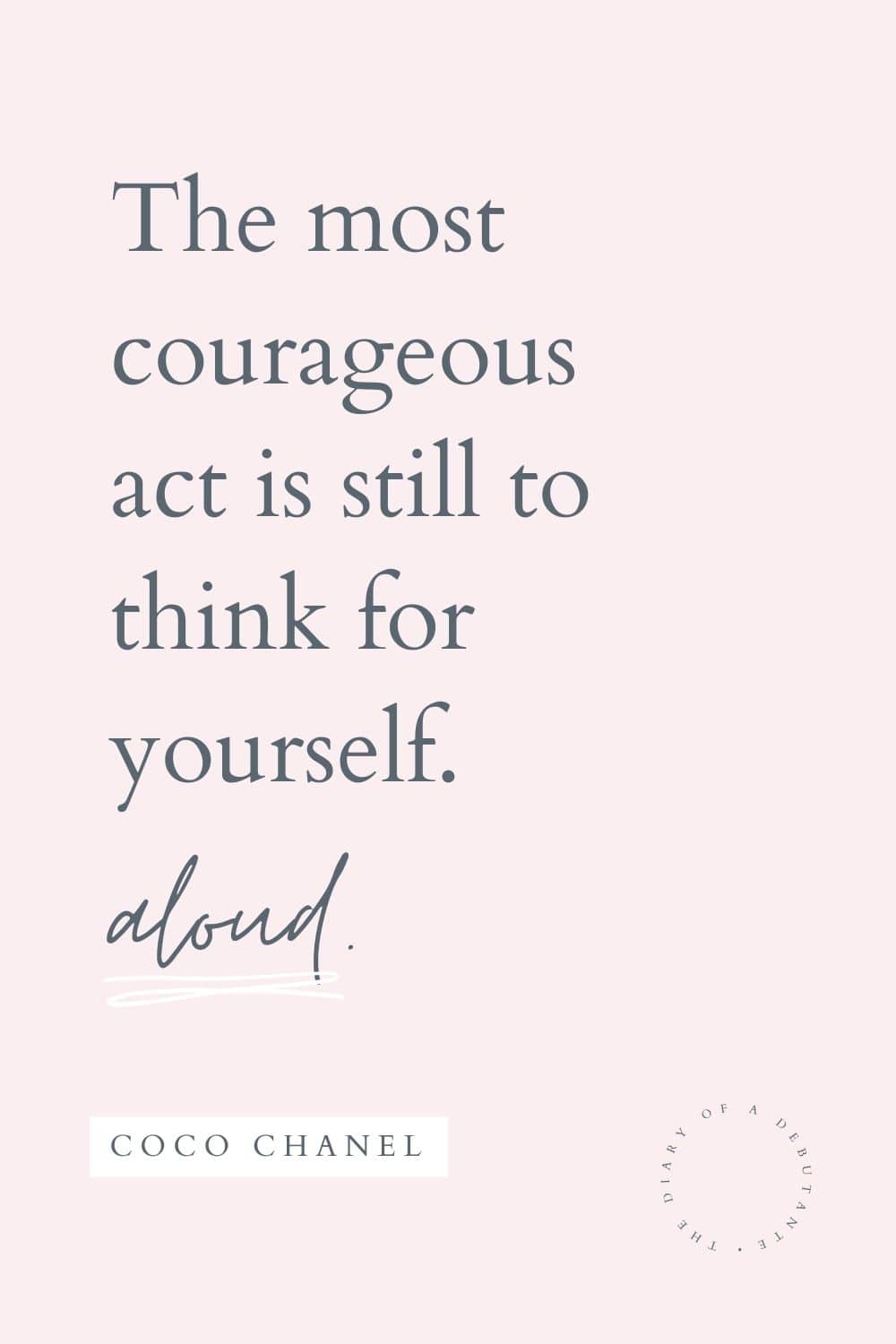 Coco Chanel think for yourself quote curated as part of a collection of daily inspirational quotes for women by blogger Stephanie Ziajka on Diary of a Debutante