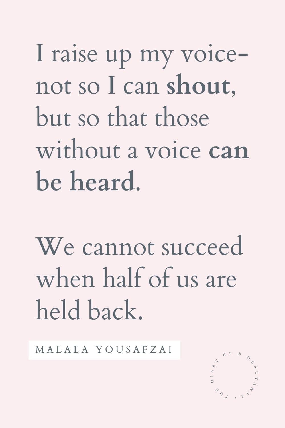 Malala quote curated as part of a collection of motivational quotes for working women by blogger Stephanie Ziajka on Diary of a Debutante