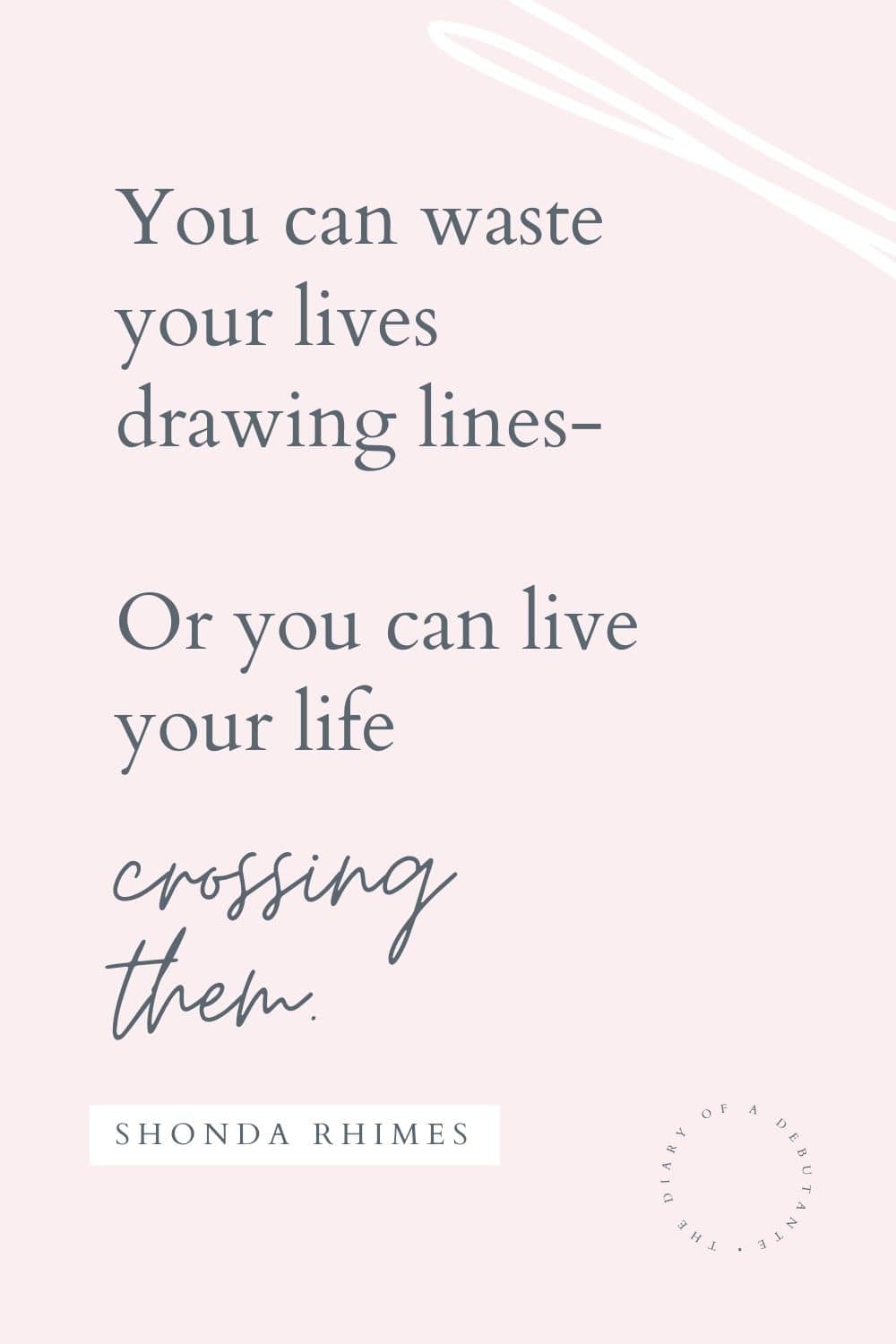 Shonda Rhimes quote curated as part of a collection of inspirational female quotes for office by blogger Stephanie Ziajka on Diary of a Debutante