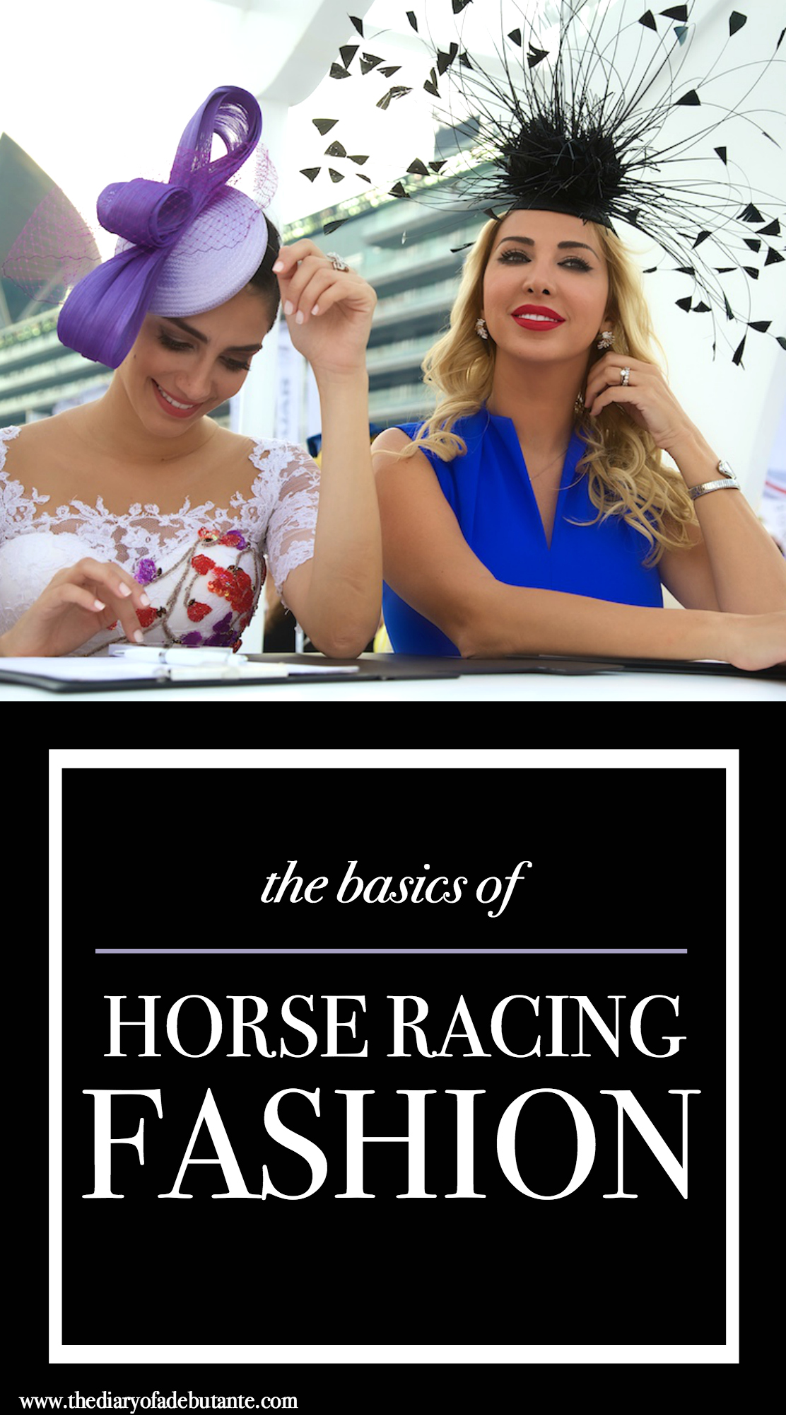 Basics of Horse Racing Fashion, Horse Racing Style, What to wear to a horse race, Debutante fashion, Stephanie Ziajka, Diary of a Debutante
