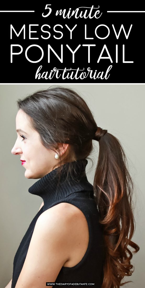 5-Minute Low Messy Ponytail Hair Tutorial | Diary of a Debutante